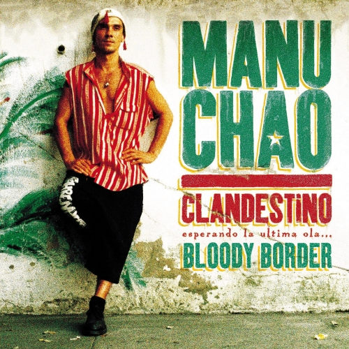 MANU CHAO - CLANDESTINO - ESPERANDO LA ULTIMA OLA... BLOODY BORDERMANU CHAO - CLANDESTINO - ESPERANDO LA ULTIMA OLA... BLOODY BORDER.jpg